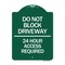 Signmission Do Not Block Driveway-24 Hour Access Required, Green & White Aluminum Sign, 18" H, GW-1824-24181 A-DES-GW-1824-24181 - alternate 1